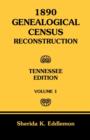 1890 Genealogical Census Reconstruction : Tennessee, Volume 1 - Book