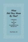What Did They Mean by That? a Dictionary of Historical and Genealogical Terms, Old and New - Book
