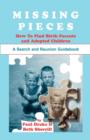 Missing Pieces : How to Find Birth Parents and Adopted Children. a Search and Reunion Guidebook - Book