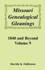 Missouri Genealogical Gleanings, 1840 and Beyond, Vol. 9 - Book