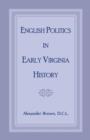 English Politics in Early Virginia History - Book