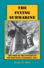 The Flying Submarine : The Story of the Invention of the Reid Flying Submarine, Rfs-1 - Book
