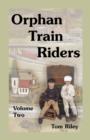 Orphan Train Riders : Entrance Records from the American Female Guardian Society's Home for the Friendless in New York, Volume 2 - Book