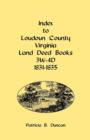Index to Loudoun County, Virginia Land Deed Books, 3w-4D, 1831-1835 - Book
