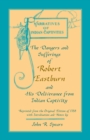 The Dangers and Sufferings of Robert Eastburn, and His Deliverance from Indian Capitivity - Book