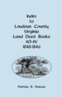 Index to Loudoun County, Virginia Deed Books 4o-4v, 1840-1846 - Book