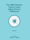 1880 Cherokee Nation Census, Indian Territory (Oklahoma), Volume 2 of 2 - Book