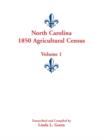 North Carolina 1850 Agricultural Census : Volume 1 - Book