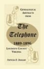 Genealogical Abstracts from the Telephone, 1889-1896, Loudoun County, Virginia - Book