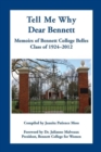 Tell Me Why Dear Bennett : Memoirs of Bennett College Belles, Class of 1924-2012 - Book