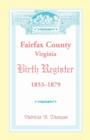 Fairfax County, Virginia Birth Register, 1853-1879 - Book