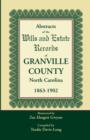 Abstracts of the Wills and Estate Records of Granville County, North Carolina, 1863-1902 by Zae Hargett Gwynn - Book