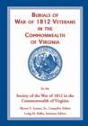 Burials of War of 1812 : Veterans in the Commonwealth of Virginia - Book