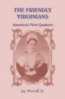 The Friendly Virginians : America's First Quakers - Book