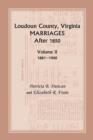 Loudoun County, Virginia Marriages After 1850 : Volume II, 1881-1900 - Book