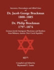 Ancestors, Descendants & Allied Lines of Dr. Jacob George Bruckman 1800-1885 & Dr. Philip Bruckman 1797-1874, German Jewish Immigrant Physicians and Brothers from Bohmen, Austria (now Czech Republic) - Book