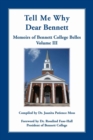 Tell Me Why Dear Bennett : Memoirs of Bennett College Belles, Volume III - Book