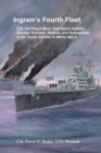 Ingram's Fourth Fleet : U.S. and Royal Navy Operations Against German Runners, Raiders, and Submarines in the South Atlantic in World War II - Book