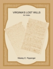 Virginia's Lost Wills : An Index - Book