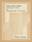 Essex County, Virginia Will Abstracts, 1751-1842 and Estate Records Index, 1751-1799 - Book