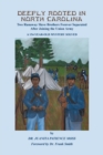Deeply Rooted in North Carolina : Two Runaway Slave Brothers Forever Separated After Joining the Union Army - Book
