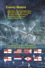 Enemy Waters : Royal Navy, Royal Canadian Navy, Royal Norwegian Navy, U.S. Navy, and Other Allied Mine Forces Battling the Germans and Italians in World War II - Book