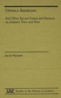 Uppsala Addresses : And Other Recent Essays and Reviews on Judaism Then and Now - Book