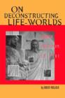 On Deconstructing Life-Worlds : Buddhism, Christianity, Culture - Book