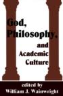 God, Philosophy and Academic Culture : A Discussion between Scholars in the AAR and APA - Book