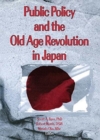 Public Policy and the Old Age Revolution in Japan - Book