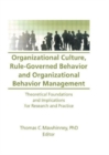 Organizational Culture, Rule-Governed Behavior and Organizational Behavior Management : Theoretical Foundations and Implications for Research and Practice - Book