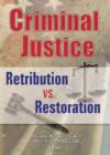 Criminal Justice : Retribution vs. Restoration - Book