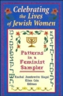 Celebrating the Lives of Jewish Women : Patterns in a Feminist Sampler - Book