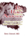 Pain and Its Relief Without Addiction : Clinical Issues in the Use of Opioids and Other Analgesics - Book