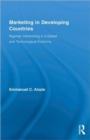Marketing in Developing Countries : Nigerian Advertising in a Global and Technological Economy - Book
