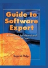 Guide To Software Export: A Handbook For International Software Sales - Book