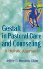 Gestalt in Pastoral Care and Counseling : A Holistic Approach - Book