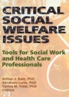 Critical Social Welfare Issues : Tools for Social Work and Health Care Professionals - Book