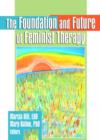 The Foundation and Future of Feminist Therapy - Book