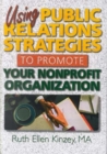 Using Public Relations Strategies to Promote Your Nonprofit Organization - Book