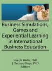 Business Simulations, Games, and Experiential Learning in International Business Education - Book