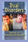Dual Disorders : Essentials for Assessment and Treatment - Book