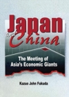 Japan and China : The Meeting of Asia's Economic Giants - Book