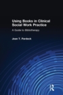 Using Books in Clinical Social Work Practice : A Guide to Bibliotherapy - Book