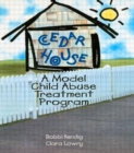 Cedar House : A Model Child Abuse Treatment Program - Book