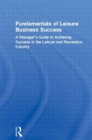 Fundamentals of Leisure Business Success : A Manager's Guide to Achieving Success in the Leisure and Recreation Industry - Book