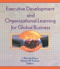Executive Development and Organizational Learning for Global Business - Book