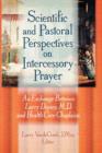 Scientific and Pastoral Perspectives on Intercessory Prayer : An Exchange Between Larry Dossey, MD, and Health Care Chaplains - Book