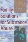 Family Solutions for Substance Abuse : Clinical and Counseling Approaches - Book