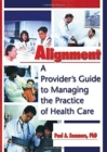 Alignment : A Provider's Guide to Managing the Practice of Health Care - Book